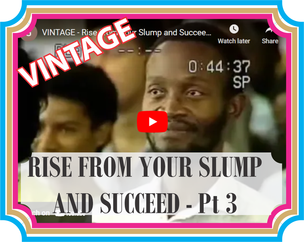 Rise from your Slump and Succeed - Pt 3