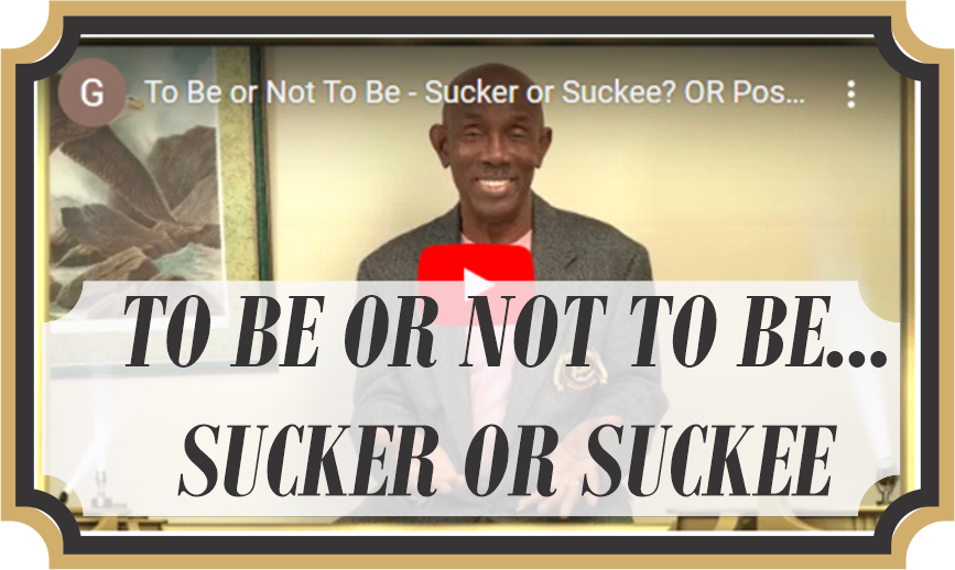To Be or Not To be... Sucker or Suckee